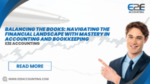 Read more about the article Balancing the Books: Navigating the Financial Landscape with Mastery in Accounting and Bookkeeping
