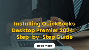 Read more about the article Installing QuickBooks Desktop Premier 2024: An Easy Step-by-Step Guide