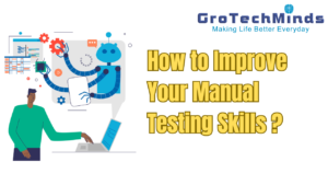 Read more about the article How to Improve Your Manual Testing Skills ?
